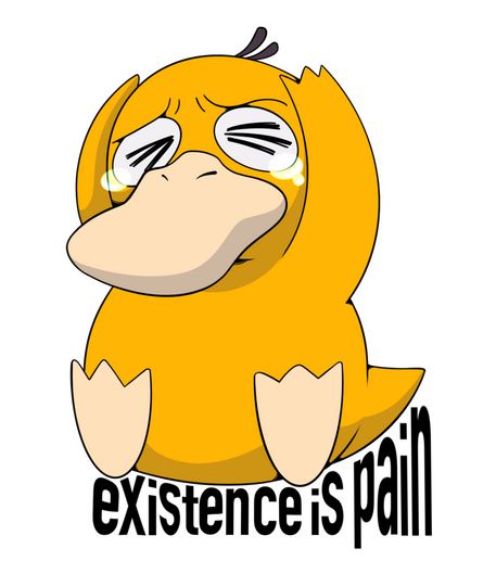 Existence is pain