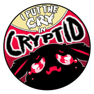 I put the cry in cryptid I put the cry in cryptid