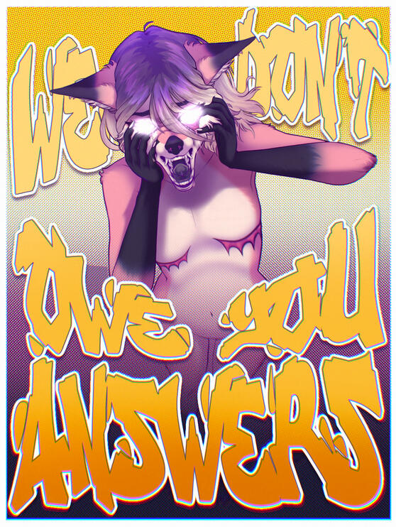 We dont owe you answers